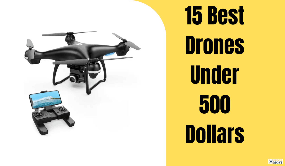 15 Best Drones Under 500 Dollars