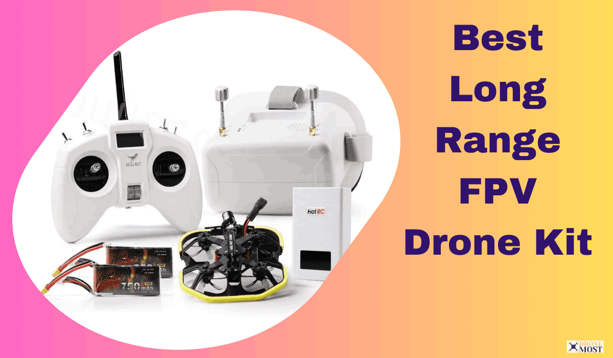 Best Long Range FPV Drone Kit